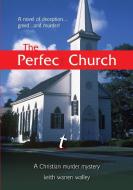 The Perfect Church di Keith Walley edito da Lulu.com