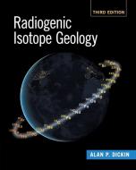 Radiogenic Isotope Geology di Alan P. Dickin edito da Cambridge University Pr.