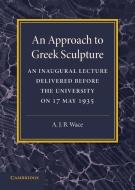 An Approach to Greek Sculpture di Alan Wace edito da Cambridge University Press