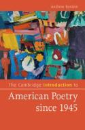 The Cambridge Introduction To American Poetry Since 1945 di Andrew Epstein edito da Cambridge University Press
