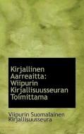 Kirjallinen Aarreaitta di Viipurin Suomalainen Kirjallisuusseura edito da Bibliolife