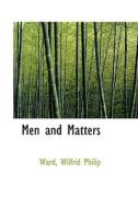 Men And Matters di Ward Wilfrid Philip edito da Bibliolife