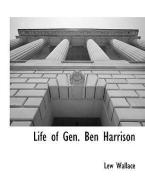 Life of Gen. Ben Harrison di Lewis Wallace, Lew Wallace edito da BCR (BIBLIOGRAPHICAL CTR FOR R