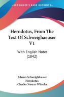 Herodotus, from the Text of Schweighaeuser V1: With English Notes (1842) di Herodotus, Johann Schweighhauser Herodotus edito da Kessinger Publishing