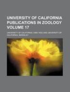 University of California Publications in Zoology Volume 17 di California University edito da Rarebooksclub.com