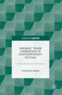 Present Tense Narration in Contemporary Fiction di Irmtraud Huber edito da Palgrave Macmillan
