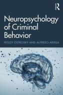 Neuropsychology of Criminal Behavior di Feggy Ostrosky, Alfredo Ardila edito da Taylor & Francis Ltd