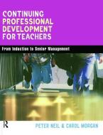 Continuing Professional Development for Teachers di Carol Morgan edito da Taylor & Francis Ltd
