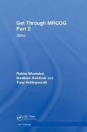 Get Through MRCOG Part 2: SBAs di Rekha Wuntakal, Madhavi Kalidindi, Tony Hollingworth edito da CRC PR INC