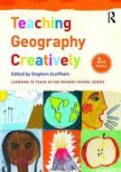 Teaching Geography Creatively di Stephen Scoffham edito da Taylor & Francis Ltd
