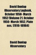 David Dunlap Observatory Logbook, Octobe di David Dunlap Observatory edito da General Books