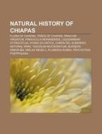 Natural history of Chiapas di Source Wikipedia edito da Books LLC, Reference Series