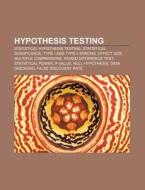 Hypothesis Testing: Statistical Hypothes di Books Llc edito da Books LLC, Wiki Series