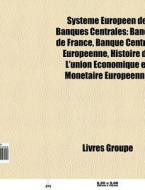 Syst Me Europ En De Banques Centrales: B di Livres Groupe edito da Books LLC, Wiki Series
