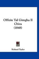 Offiziu Tal Gimgha Il Cbira (1848) di Richard Taylor edito da Kessinger Publishing