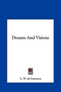 Dreams and Visions di L. W. de Laurence edito da Kessinger Publishing