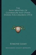 The Fairy Minstrel of Glenmalure and Other Stories for Children (1913) di Edmund Leamy edito da Kessinger Publishing