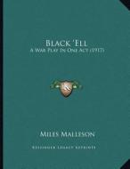 Black 'Ell: A War Play in One Act (1917) di Miles Malleson edito da Kessinger Publishing