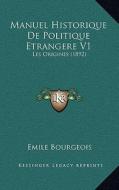 Manuel Historique de Politique Etrangere V1: Les Origines (1892) di Emile Bourgeois edito da Kessinger Publishing