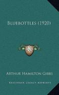 Bluebottles (1920) di Arthur Hamilton Gibbs edito da Kessinger Publishing