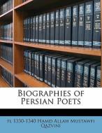 Biographies Of Persian Poets di Fl 1330 Hamd Allah Mustawfi Qazvini edito da Nabu Press