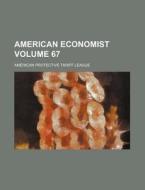 American Economist Volume 67 di American Protective Tariff League edito da Rarebooksclub.com