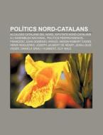 Pol Tics Nord-catalans: Alcaldes Catalan di Font Wikipedia edito da Books LLC, Wiki Series