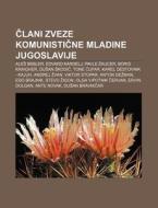 Clani Zveze Komunisticne Mladine Jugosla di Vir Wikipedia edito da Books LLC, Wiki Series