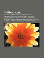 Osmanlilar: Osmanli Hanedani, Osmanli Ki di Kaynak Wikipedia edito da Books LLC, Wiki Series