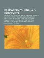 Bulgarski Uchilishta V Istoriyata: Bitol di Iztochnik Wikipedia edito da Books LLC, Wiki Series