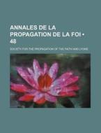 Annales De La Propagation De La Foi (48) di Society For the Propagation of Faith edito da General Books Llc