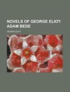 Novels of George Eliot di George Eliot edito da Rarebooksclub.com