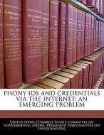 Phony Ids And Credentials Via The Internet: An Emerging Problem edito da Bibliogov
