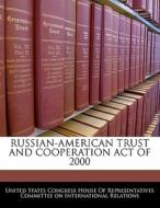 Russian-american Trust And Cooperation Act Of 2000 edito da Bibliogov