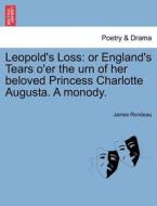 Leopold's Loss di James Rondeau edito da British Library, Historical Print Editions