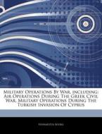 Military Operations By War, Including: A di Hephaestus Books edito da Hephaestus Books