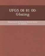 Ufgs 08 81 00: Glazing di Thomas Haitsma edito da Bibliogov