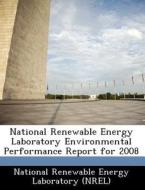 National Renewable Energy Laboratory Environmental Performance Report For 2008 edito da Bibliogov
