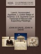 Loew's, Incorporated, Appellant, V. United States Of America. U.s. Supreme Court Transcript Of Record With Supporting Pleadings di John W Davis edito da Gale Ecco, U.s. Supreme Court Records
