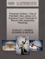 Pressman (gabe) V. City Of Plainfield, New Jersey U.s. Supreme Court Transcript Of Record With Supporting Pleadings di Stanley J Reiben, Edward W Beglin edito da Gale Ecco, U.s. Supreme Court Records