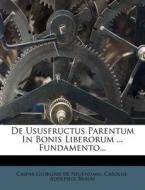 De Ususfructus Parentum In Bonis Liberorum ... Fundamento... di Carolus-adolphus Braun edito da Nabu Press