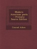 Modern American Poets di Conrad Aiken edito da Nabu Press