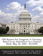 Crs Report For Congress di Marc LaBonte, Gail Makinen edito da Bibliogov