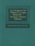 Les Origines Du Theatre Lyrique Moderne di Romain Rolland, Francesco Provenzale edito da Nabu Press
