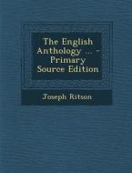 The English Anthology ... di Joseph Ritson edito da Nabu Press