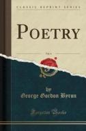 Poetry, Vol. 4 (classic Reprint) di George Gordon Byron edito da Forgotten Books