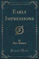 Early Impressions (classic Reprint) di Abel Bowen edito da Forgotten Books