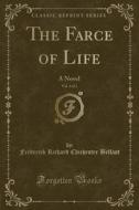 The Farce Of Life, Vol. 3 Of 3 di Frederick Richard Chichester Belfast edito da Forgotten Books