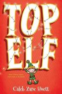 Top Elf di Caleb Huett edito da Scholastic Inc.