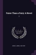 Fairer Than a Fairy: A Novel: 2 di James Grant edito da CHIZINE PUBN